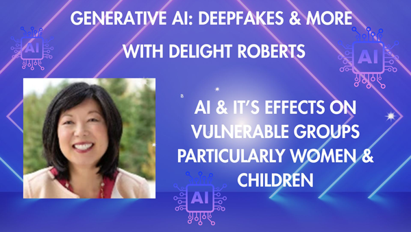 Generative AI - Deepfakes, Misinformation, and Online Harm with Dynamic Speaker Delight Roberts