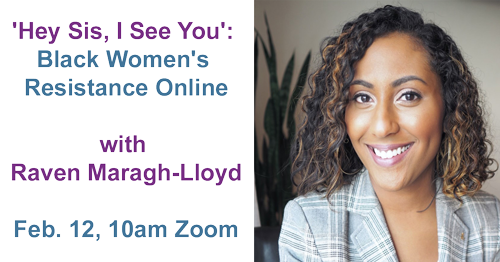'Hey Sis, I See You': Black Women's Resistance Online with Raven Maragh-Lloyd