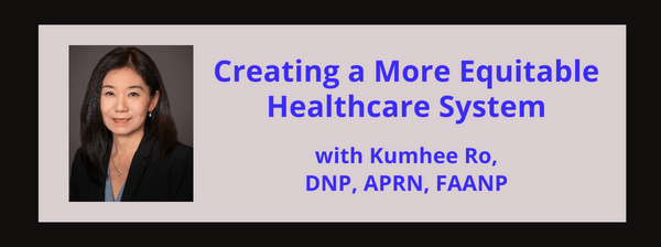 Creating a More Equitable Healthcare System with Kumhee Ro